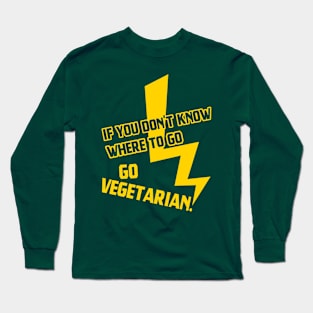 Go vegetarian! Long Sleeve T-Shirt